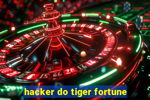 hacker do tiger fortune